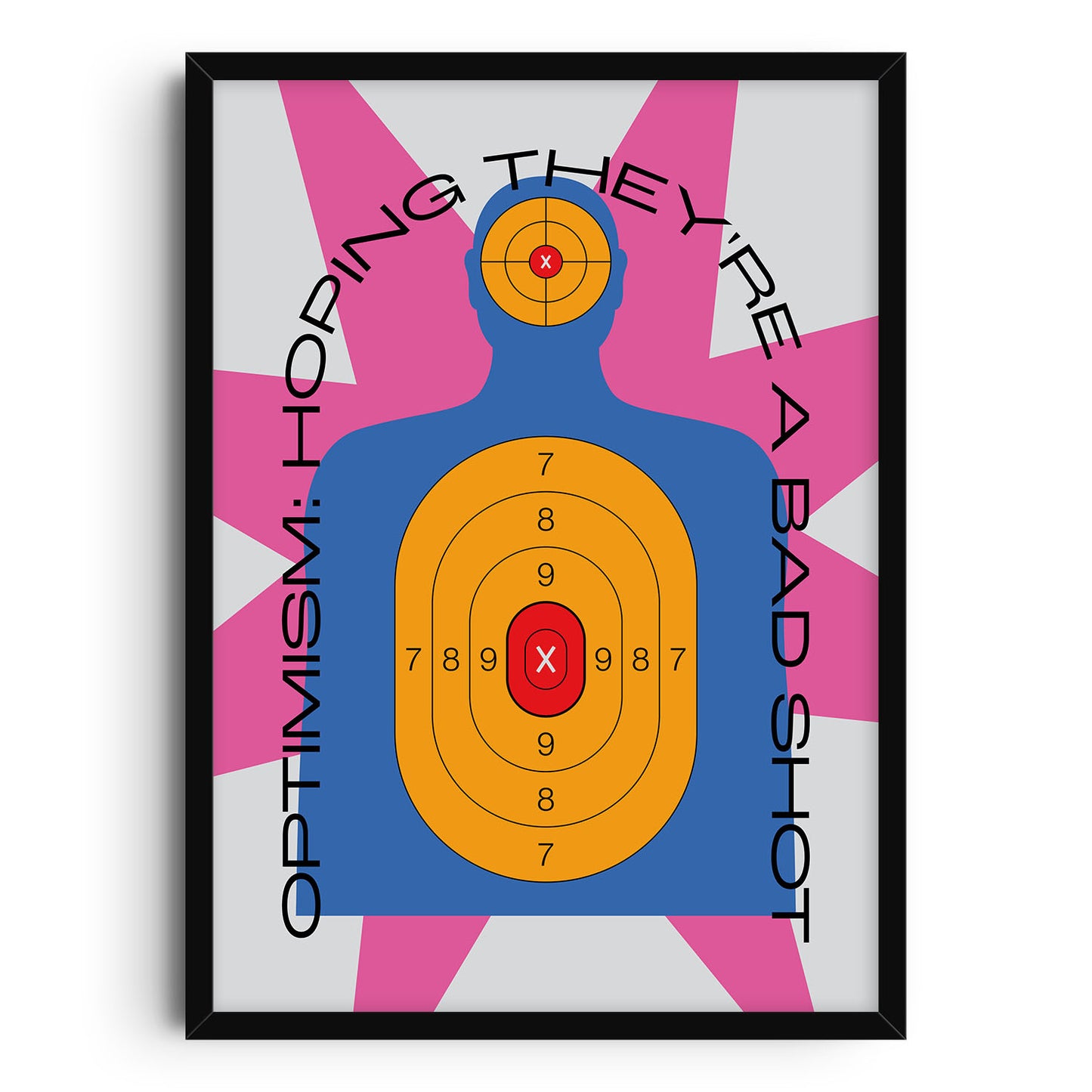 Conceptual pop art print of a blue silhouette shooting target with brightly yellow colored rings and the satirical quote “Optimism: Hoping They’re a Bad Shot” curved around the figure; bold, dark humor design with pink starburst background.