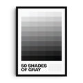 Minimalist poster showing a geometric grid of fifty shades of gray from light to dark, with bold black text at the bottom reading “50 Shades of Gray.” Designed as modern wall art with a clean, conceptual style for contemporary interiors.