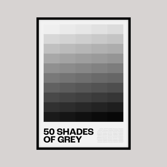 Fifty Shades of Grey Poster: minimalist grey art print design with fifty rectangles of varying shades of grey, going from light grey to dark grey and accompanied by hexcodes.