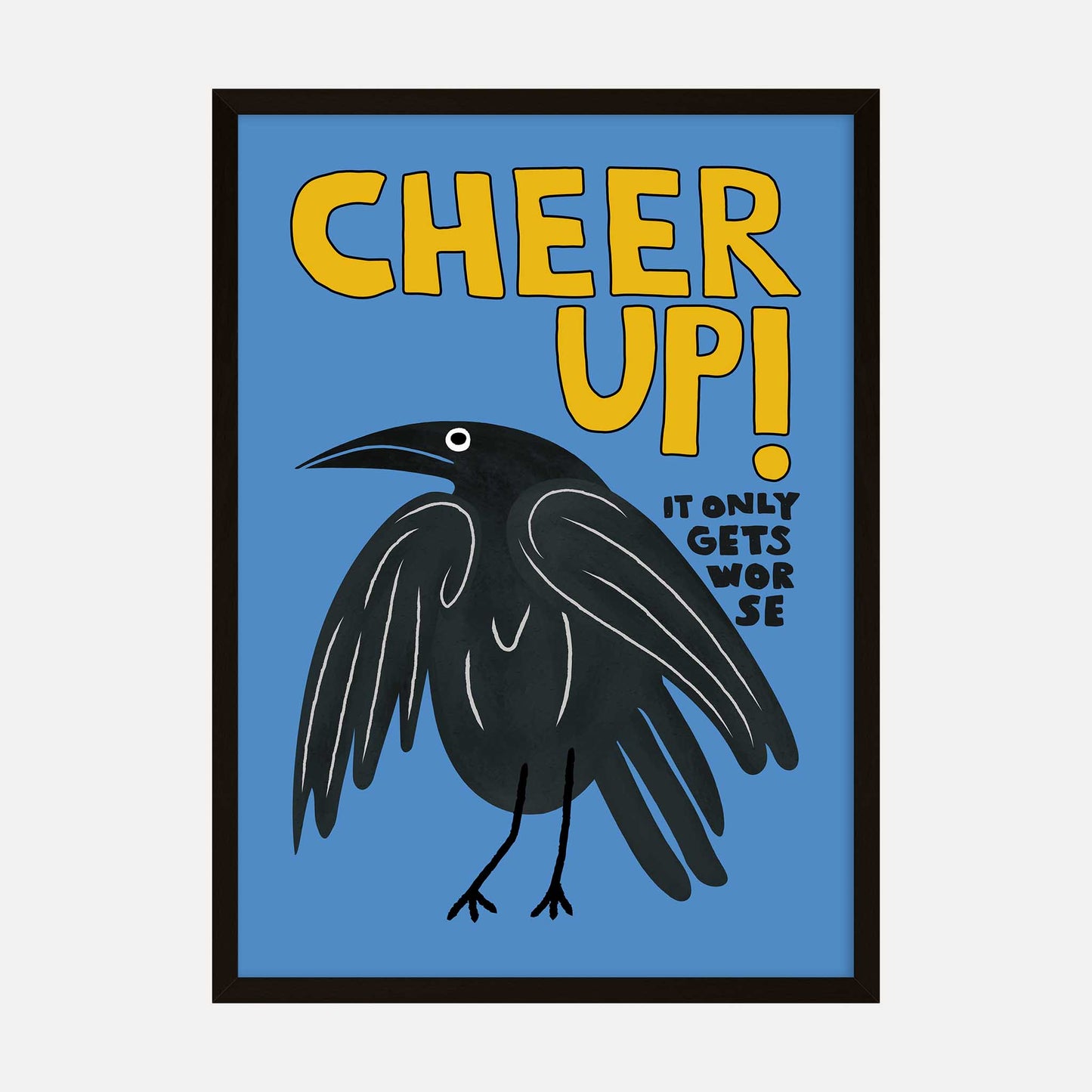 Cheer Up, It Only Gets Worse - humorous art print with crow illustration on blue background.