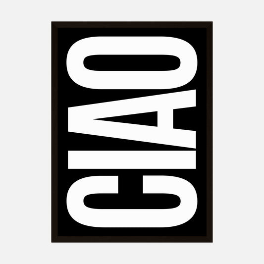 Bold 'Ciao' art print in white typography on a black background, minimalist Italian-inspired wall decor.