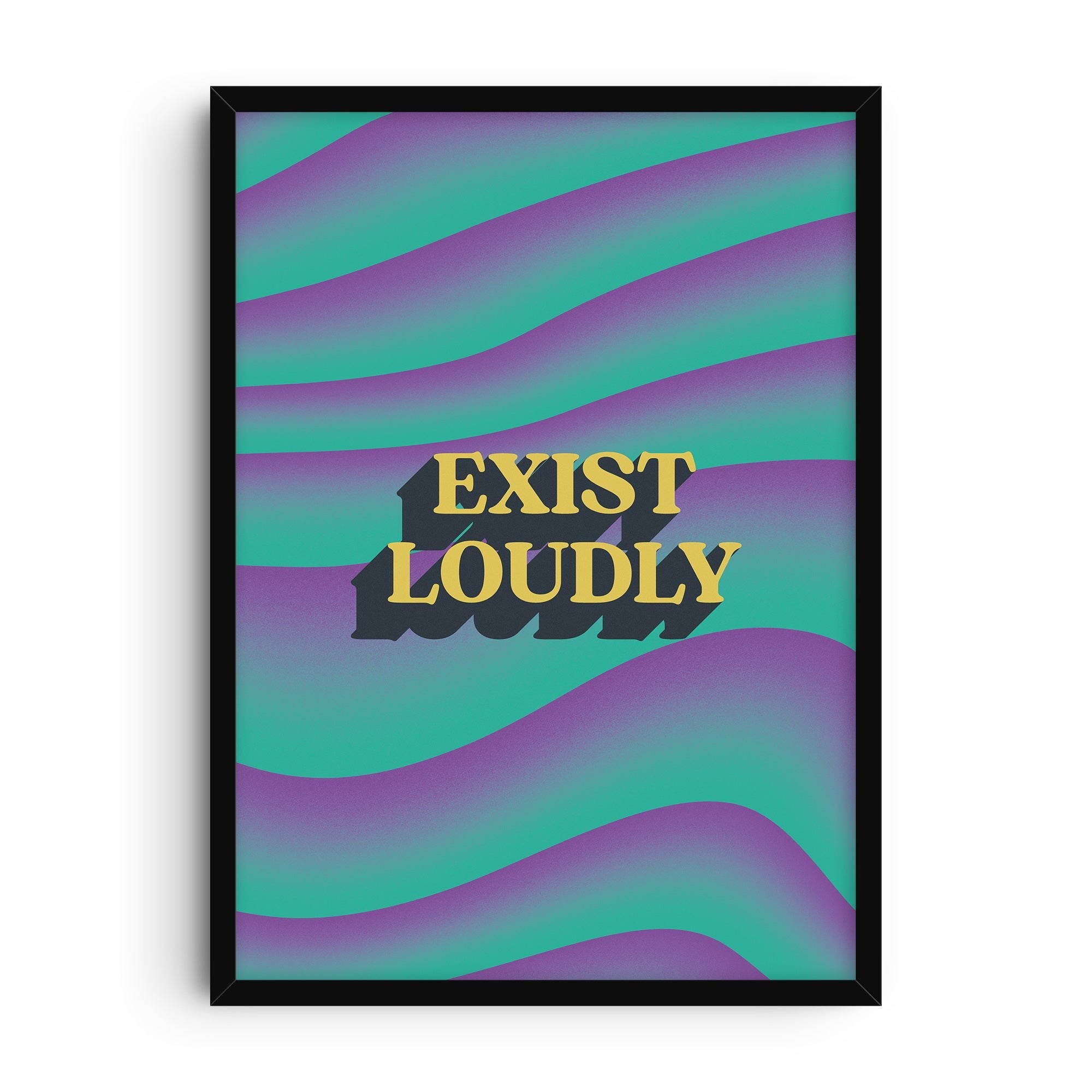 Bold retro typography poster with the phrase “Exist Loudly” over a vibrant wavy green and purple background.