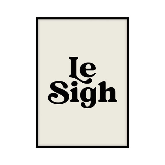 Minimalist poster featuring the phrase Le Sigh in bold black typography on a cream background.