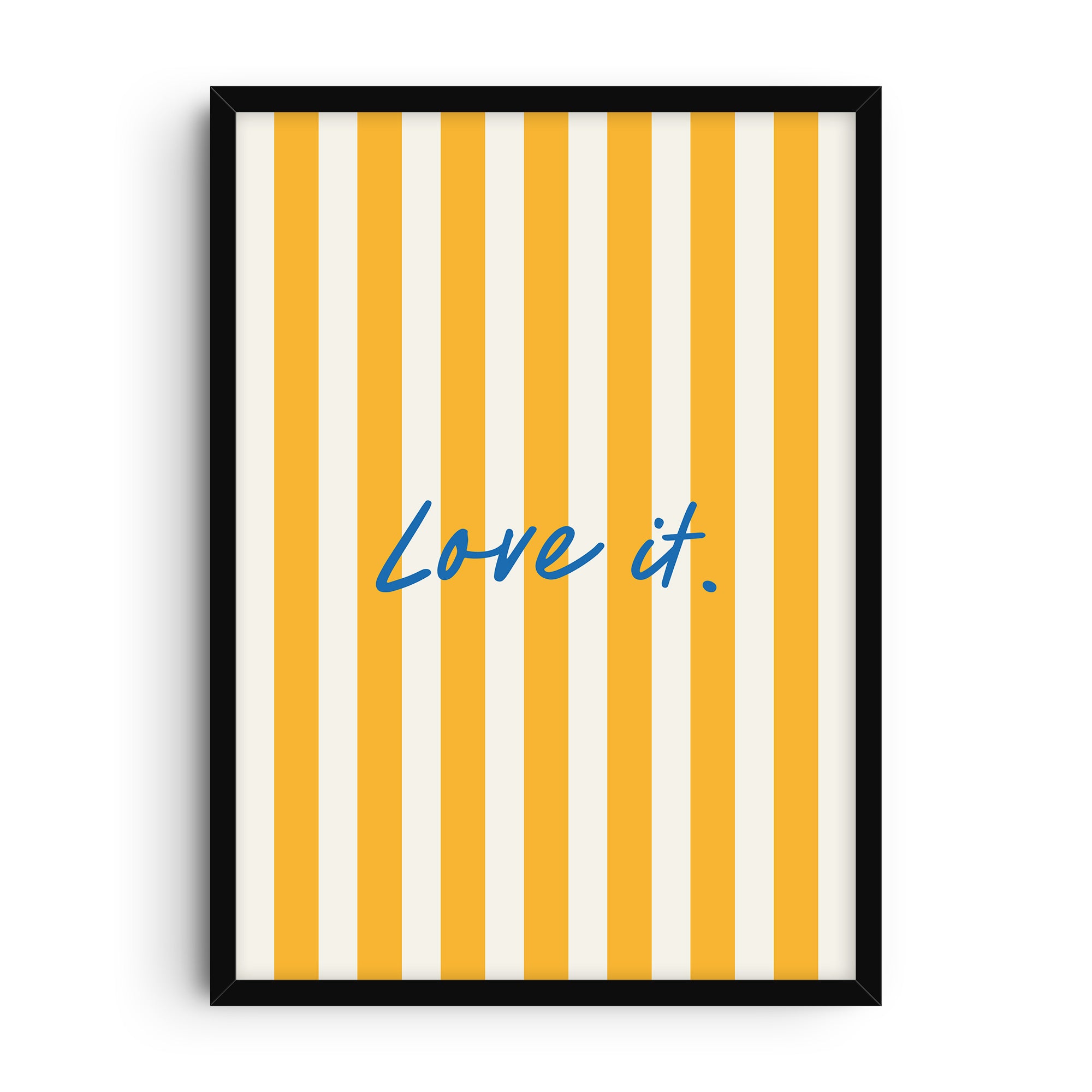 Minimalist art print with vertical yellow and white stripes and blue handwritten text “Love it.” centered on the design, modern typography wall art.