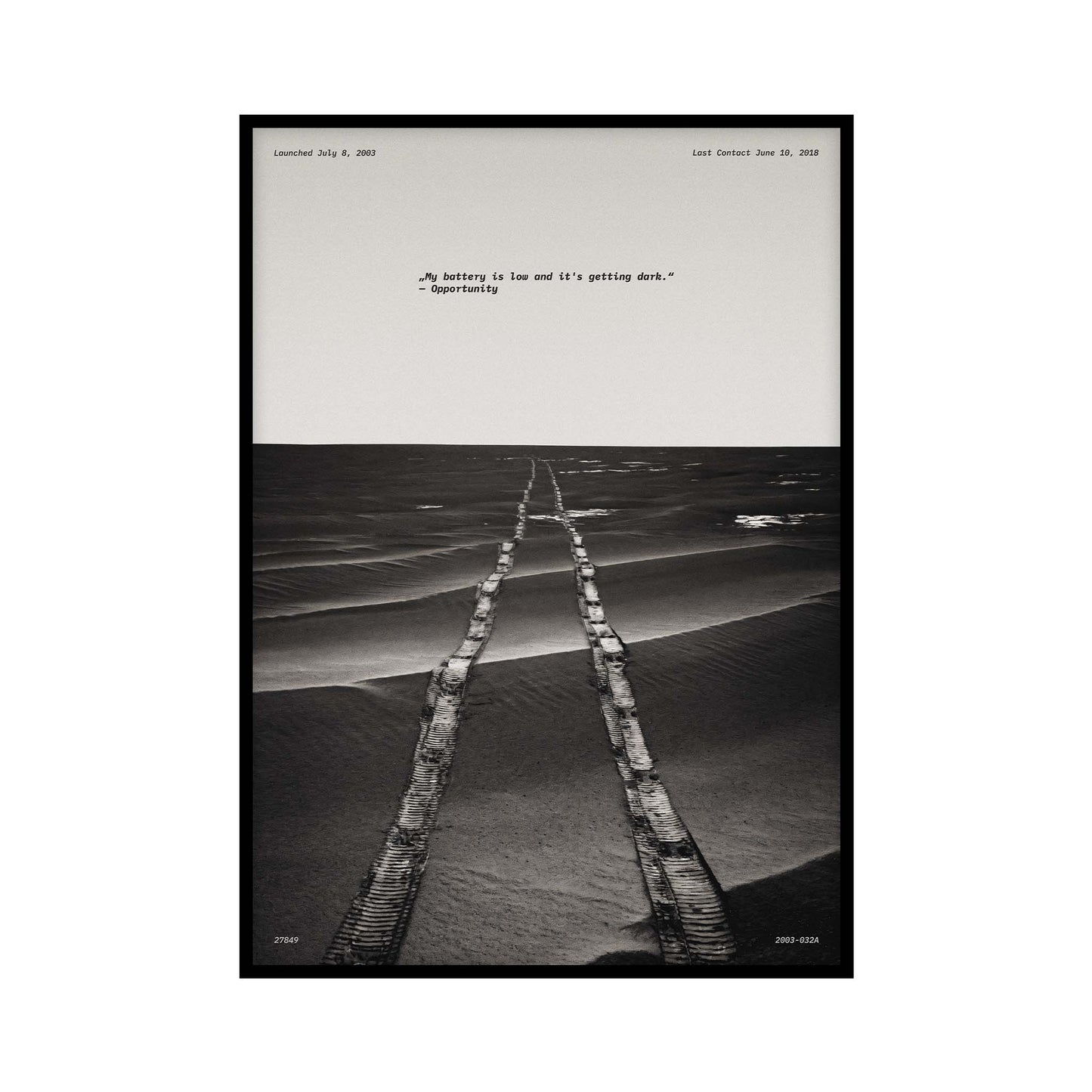 Black and white poster of the final tracks of the Opportunity Rover on Mars with the quote My battery is low and it’s getting dark, with launch and last contact dates, and mission numbers. Perfect for space exploration and inspirational wall art.