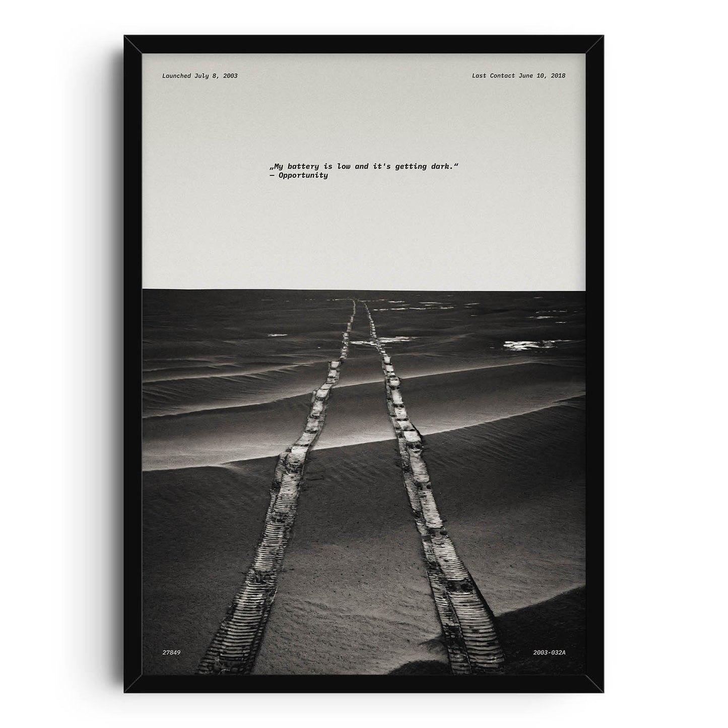 Black and white poster of the final tracks of the Opportunity Rover on Mars with the quote My battery is low and it’s getting dark, with launch and last contact dates, and mission numbers. Perfect for space exploration and inspirational wall art.