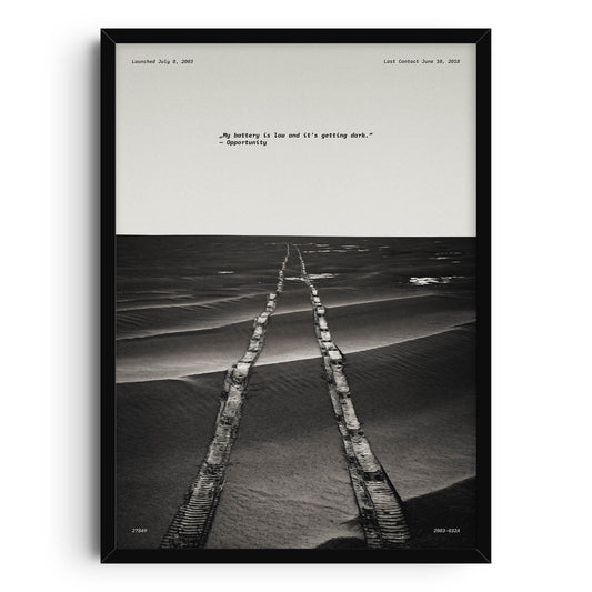 Black and white poster of the final tracks of the Opportunity Rover on Mars with the quote My battery is low and it’s getting dark, with launch and last contact dates, and mission numbers. Perfect for space exploration and inspirational wall art.