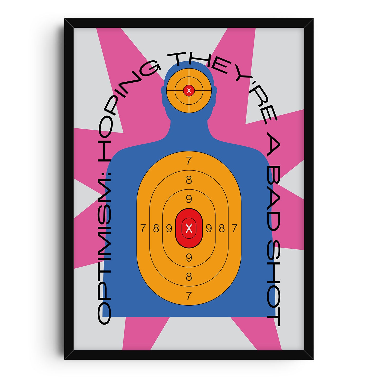 Conceptual pop art print of a blue silhouette shooting target with brightly yellow colored rings and the satirical quote “Optimism: Hoping They’re a Bad Shot” curved around the figure; bold, dark humor design with pink starburst background.