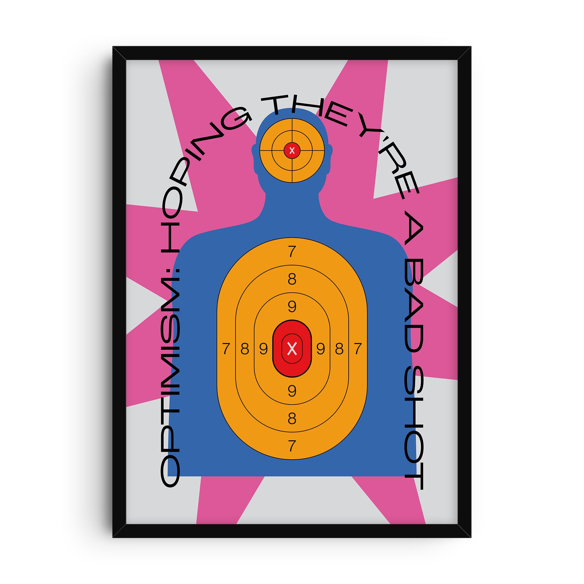 Bold conceptual art print showing a colorful shooting range silhouette target with the phrase “Optimism: Hoping they’re a bad shot” in black curved typography.