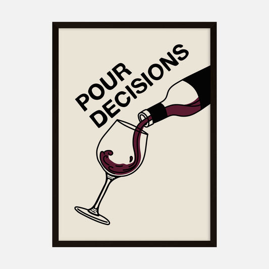 Pour Decisions art print featuring a bottle pouring red wine into a glass with humorous text.