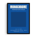Minimalist art print titled “Monochrome – Proposition in Blue,” featuring bold white typography at the top and a solid deep blue square centered on a lighter blue background. Designed in a modernist exhibition-poster style.