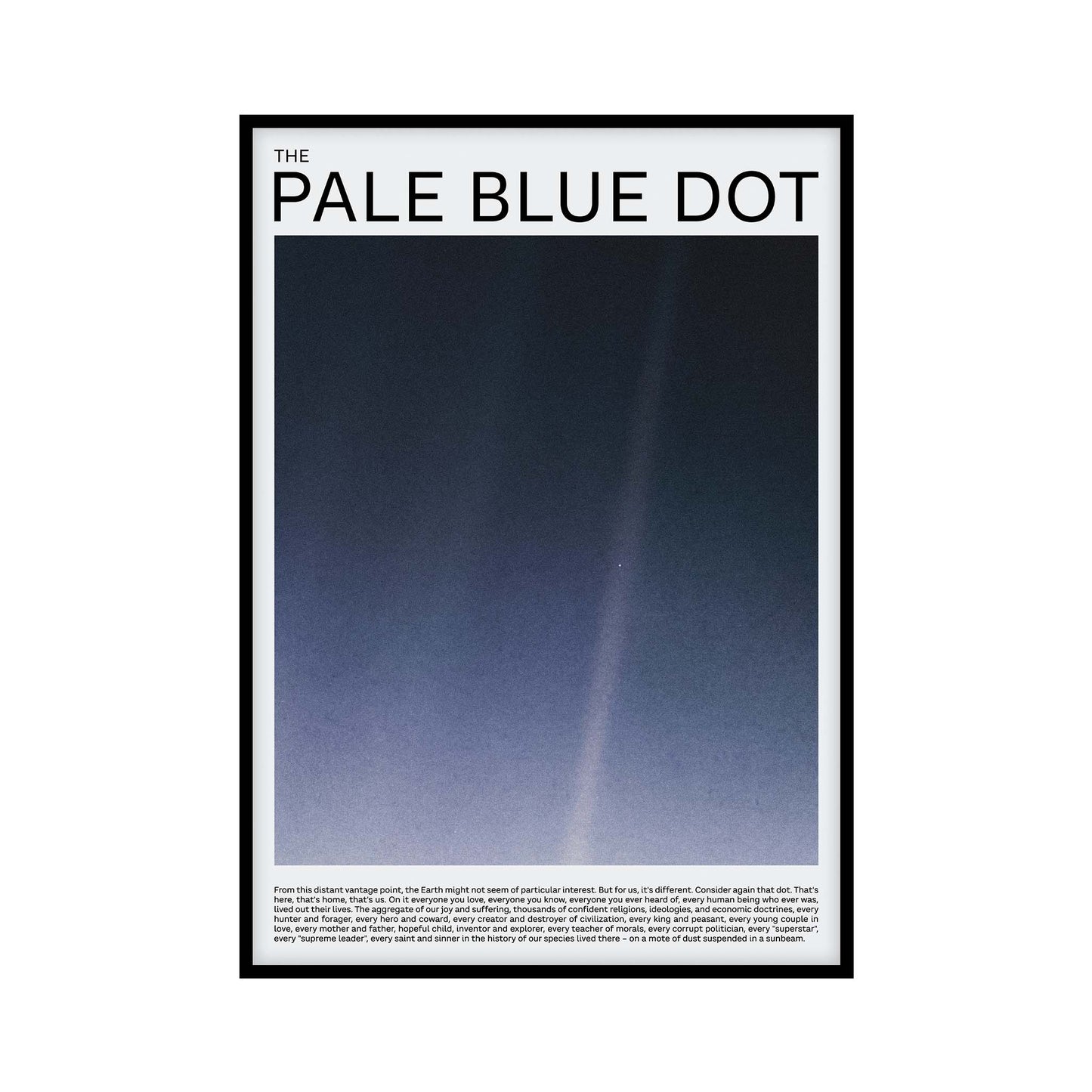 Minimalist mid century modern poster featuring the famous Pale Blue Dot photograph by NASA, accompanied by a quote from Carl Sagan about the significance of Earth in the vastness of space, against a very light gray background.