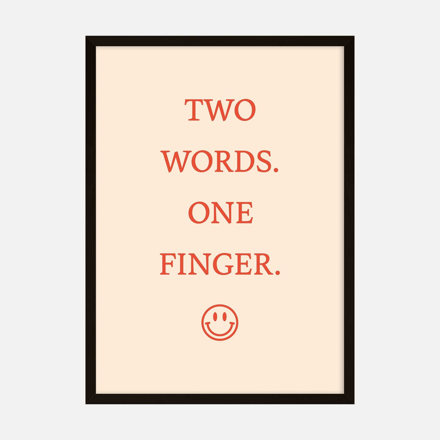 Typography art print with the phrase "Two Words. One Finger." in red text on a beige background, accompanied by a smiley face at the bottom.