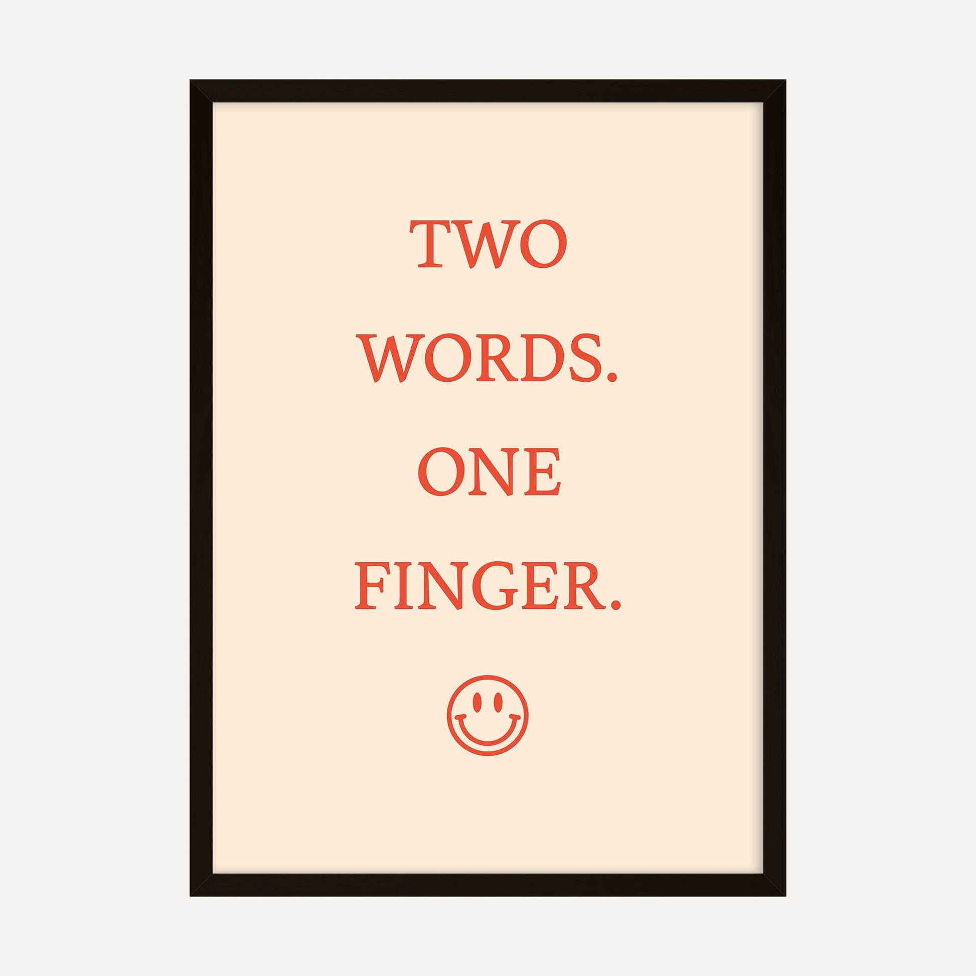 Typography art print with the phrase "Two Words. One Finger." in red text on a beige background, accompanied by a smiley face at the bottom.