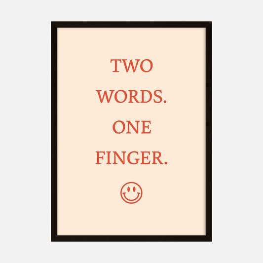 Typography art print with the phrase "Two Words. One Finger." in red text on a beige background, accompanied by a smiley face at the bottom.