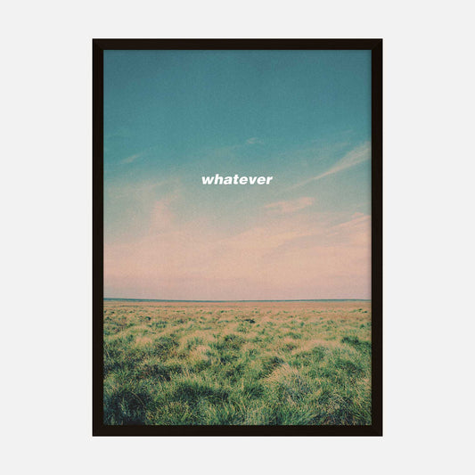 Minimalist landscape art print with the word "whatever" over an open grassy field under a clear sky.